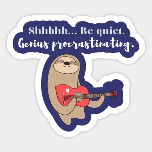 Be quiet, genius procrastinating Sticker